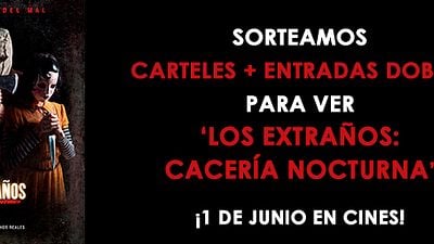 ¡SORTEAMOS CARTELES Y ENTRADAS DOBLES PARA VER 'LOS EXTRAÑOS: CACERÍA NOCTURNA'! noticias imagen
