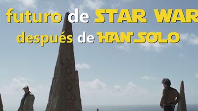 Éste es el futuro de 'Star Wars' tras lo sucedido con 'Han Solo', analizado en 7 claves