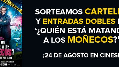 ¡SORTEAMOS CARTELES Y ENTRADAS DOBLES PARA VER '¿QUIÉN ESTÁ MATANDO A LOS MOÑECOS?'!