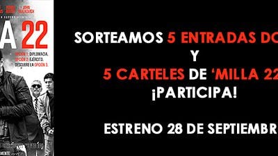 ¡SORTEAMOS CARTELES Y ENTRADAS DOBLES DE 'MILLA 22'! noticias imagen