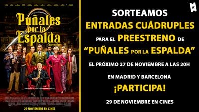 ¡Sorteamos entradas cuádruples para el preestreno de ‘Puñales por la Espalda’ en Madrid y Barcelona!
