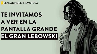 ¡TE INVITAMOS A VER 'EL GRAN LEBOWSKI' de Joel Coen (1998) EN PANTALLA GRANDE EN LA FILMOTECA!