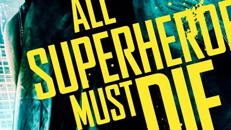 'All superheroes must die': póster de la parodia del género de superhéroes