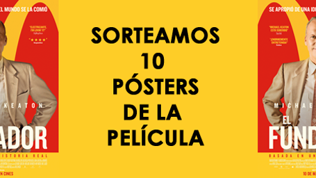 ¡SORTEAMOS 10 PÓSTERS DE ‘EL FUNDADOR!
