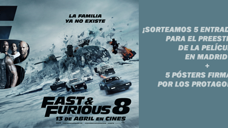 ¡SORTEAMOS 5 ENTRADAS DOBLES PARA EL PREESTRENO DE ‘FAST&FURIOUS 8’ MÁS 5 PÓSTERS FIRMADOS POR LOS PROTAGONISTAS DE LA PELÍCULA! noticias imagen