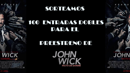 ¡SORTEAMOS 100 ENTRADAS DOBLES PARA EL PREESTRENO DE ‘JOHN WICK, PACTO DE SANGRE’ EN MADRID!  noticias imagen