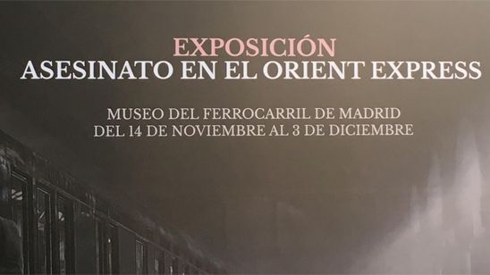 'Asesinato en el Orient Express': Así es la exposición sobre la película que podrás disfrutar en el Museo del Ferrocarril noticias imagen