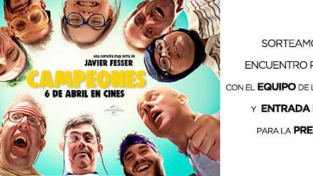 ¡SORTEAMOS UN EXCLUSIVO 'MEET&GREET' + ENTRADA DOBLE PARA LA PREMIERE DE 'CAMPEONES'! noticias imagen