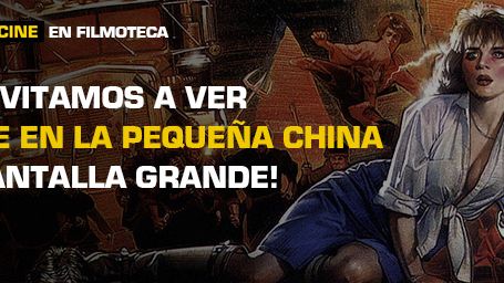 ¡TE INVITAMOS A VER 'GOLPE EN LA PEQUEÑA CHINA' EN PANTALLA GRANDE EN LA FILMOTECA!