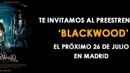 ¡TE INVITAMOS AL PREESTRENO DE 'BLACKWOOD' EN MADRID'!