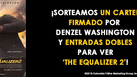 ¡SORTEAMOS UN CARTEL FIRMADO POR DENZEL WASHINGTON Y ENTRADAS DOBLES DE 'THE EQUALIZER 2'! noticias imagen