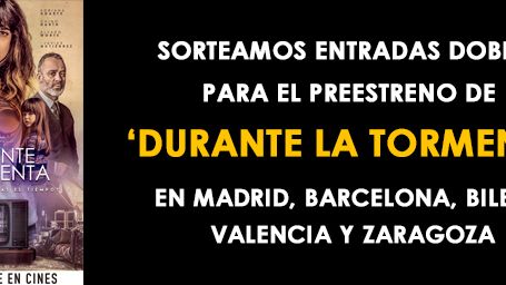 ¡TE INVITAMOS AL PREESTRENO DE 'DURANTE LA TORMENTA' EN 5 CIUDADES DE ESPAÑA! noticias imagen