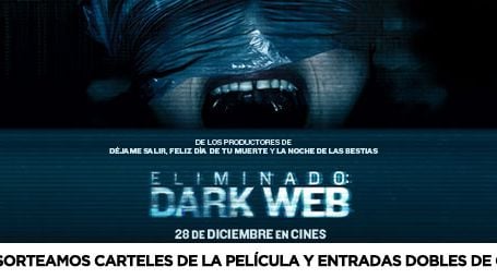 ¡SORTEAMOS PÓSTERS Y ENTRADAS DOBLES PARA VER ‘ELIMINADO: DARK WEB’! noticias imagen