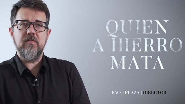 Paco Plaza: "Quien a hierro mata' es la primera vez que leo un guion que no he escrito y siento la imperiosa necesidad de contar esta historia" noticias imagen