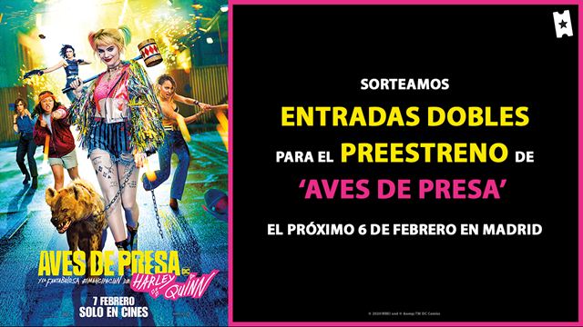 ¡Sorteamos entradas dobles para el preestreno de AVES DE PRESA (Y LA FANTABULOSA EMANCIPACIÓN DE HARLEY QUINN) el 6 de febrero en Madrid! 