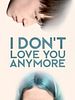 Cartel de I Don't Love You Anymore