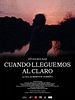 Cartel de Cuando lleguemos al claro