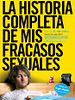 Cartel de La historia completa de mis fracasos sexuales