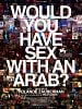 Cartel de Would you have sex with an Arab?