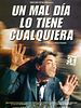 Cartel de Un mal día lo tiene cualquiera