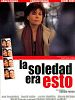Cartel de La soledad era esto