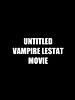 Cartel de Untitled Vampire Lestat Movie