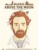 Cartel de Madrid, Above The Moon
