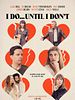 Cartel de I Do... Until I Don't
