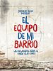 Cartel de El Equipo de mi Barrio