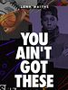 Cartel de You Ain't Got These