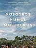 Cartel de Nosotros nunca moriremos
