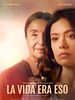 Cartel de La vida era eso