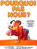 Cartel de Pourquoi pas nous ?