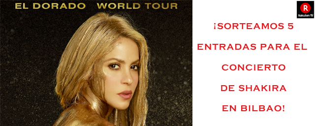 ¡SORTEAMOS 5 ENTRADAS PARA EL CONCIERTO DE SHAKIRA EN BILBAO