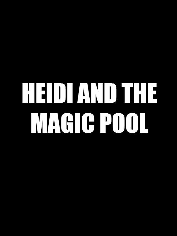 Heidi and the Magic Pool - Película 2015