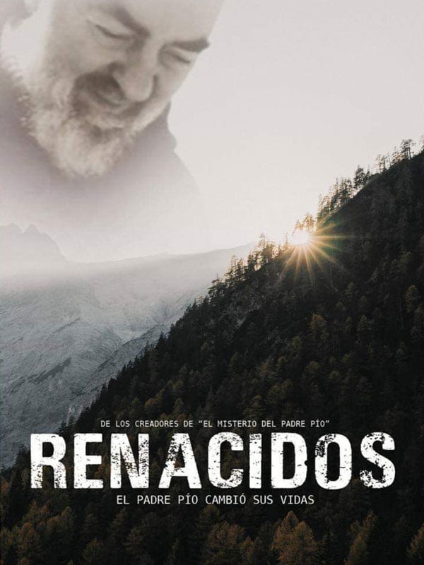 Renacidos. El Padre Pío cambió sus vidas - Película 2019 