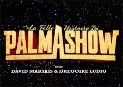 La Folle Histoire du Palmashow : Cartel