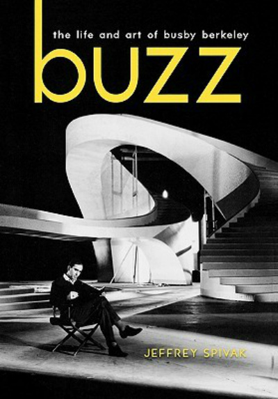 Buzz: The Life and Art of Busby Berkeley : Cartel