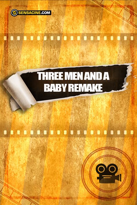 Three Men and a Baby Remake : Cartel