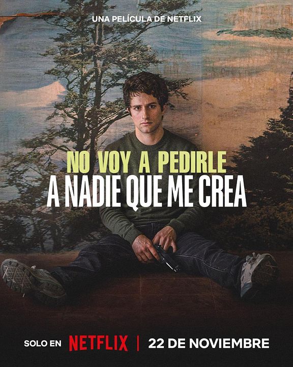 No voy a pedirle a nadie que me crea : Cartel