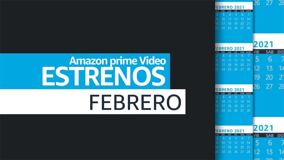 Avance de estrenos Amazon Prime Video - Febrero 2021 - Vídeo El ...